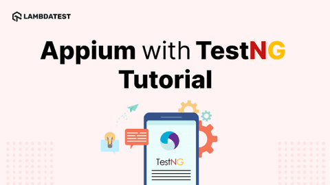 Automated App Testing Using Appium With TestNG [Tutorial] | TestMu AI (Formerly LambdaTest)